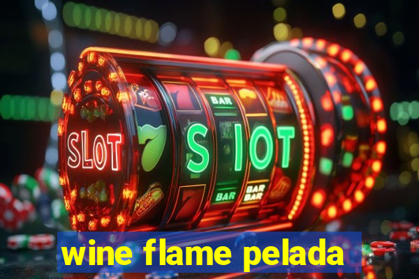 wine flame pelada